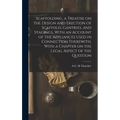 Scaffolding, a Treatise on the Design and Erection of Scaffold, Gantries, and Stagings, With an Account of the Appliances Used in Connection Therewith - Hardcover