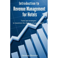 Introduction to Revenue Management for Hotels: Tools and strategies to maximize the revenue of your property - Paperback