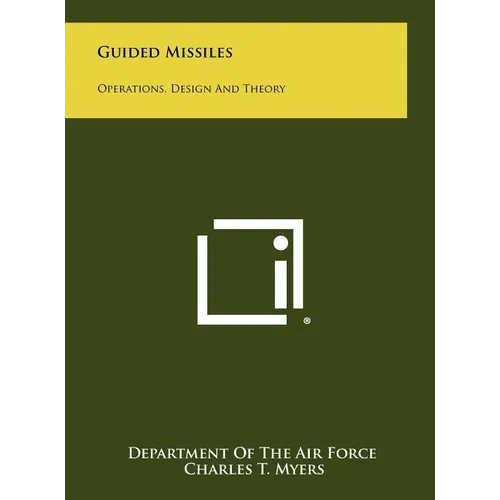 Guided Missiles: Operations, Design And Theory - Hardcover
