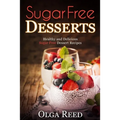 Sugar Free Desserts: Healthy and Delicious Sugar Free Dessert Recipes - Paperback