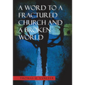 A Word to a Fractured Church and a Broken World - Hardcover