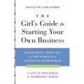 The Girl's Guide to Starting Your Own Business (Revised Edition): Candid Advice, Frank Talk, and True Stories for the Successful Entrepreneur - Paperback