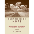Surprised by Hope Bible Study Participant's Guide: Rethinking Heaven, the Resurrection, and the Mission of the Church - Paperback