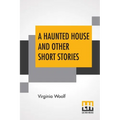 A Haunted House And Other Short Stories - Paperback