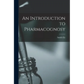 An Introduction to Pharmacognosy - Paperback
