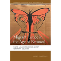 Migrant Justice in the Age of Removal: Rights, Law, and Resistance Against Territory's Exclusions - Paperback
