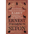 Raggylug, The Cottontail Rabbit and Other Animal Stories with Lobo, Rag, and Vixen - Paperback