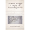 The Secret Struggles of Kitigan Zibi Anishinabeg Leaders: Political Resistance from the Margins - Paperback