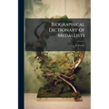 Biographical Dictionary of Medallists - Paperback