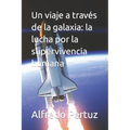 Un viaje a través de la galaxia: la lucha por la supervivencia humana - Paperback