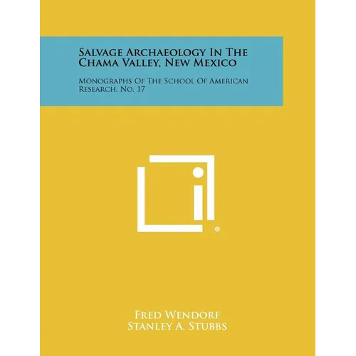Salvage Archaeology In The Chama Valley, New Mexico: Monographs Of The School Of American Research, No. 17 - Paperback