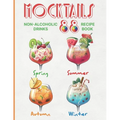 Mocktails Non-Alcoholic Drinks Recipe book: 88 Seasonal, Easy and Delicious Refreshments for All Occasions Enjoy the Exciting Process of Making Them. - Paperback