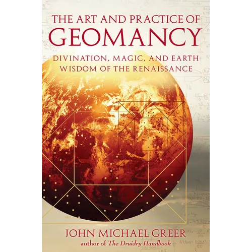 The Art and Practice of Geomancy: Divination, Magic, and Earth Wisdom of the Renaissance - Paperback