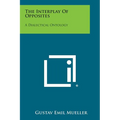 The Interplay Of Opposites: A Dialectical Ontology - Paperback