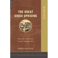 The Great Sioux Uprising: Rebellion on the Plains August- September 1862 - Paperback