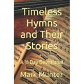 Timeless Hymns and Their Stories - Paperback