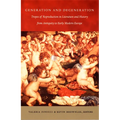 Generation and Degeneration: Tropes of Reproduction in Literature and History from Antiquity through Early Modern Europe - Paperback