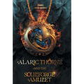 Alaric Thorne and the Soulforge Amulet - Hardcover
