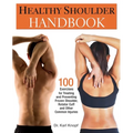 Healthy Shoulder Handbook: 100 Exercises for Treating and Preventing Frozen Shoulder, Rotator Cuff and Other Common Injuries - Paperback