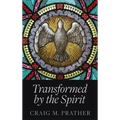 Transformed by the Spirit: A Modern Journey into Spiritual Formation - Hardcover