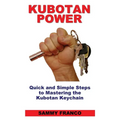 Kubotan Power: Quick and Simple Steps to Mastering the Kubotan Keychain - Paperback