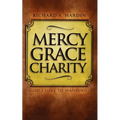 Mercy Grace Charity: God's Love to Mankind - Paperback