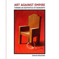 Art Against Empire: Toward an Aesthetics of Degrowth - Paperback