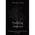Unifying America: Navigating the Political Terrain of Today - Paperback