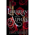 The Librarian and Her Alphas - Paperback