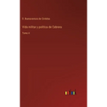 Vida militar y política de Cabrera: Tomo 4 - Hardcover