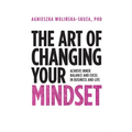 The Art of Changing Your Mindset: Achieve Inner Balance and Excel in Business and Life - Paperback
