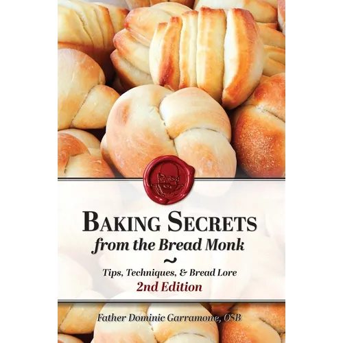 Baking Secrets from the Bread Monk, 2nd Edition - Paperback