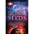 The Tolonian Seeds: Book I of the Galactic Chronicles: Earthlings Seek a New Home and Uncover Unexpected Possibility for Peace - Paperback