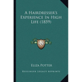 A Hairdresser's Experience In High Life (1859) - Paperback