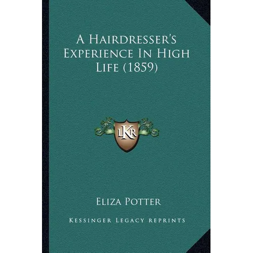 A Hairdresser's Experience In High Life (1859) - Paperback