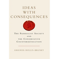 Ideas with Consequences: The Federalist Society and the Conservative Counterrevolution - Paperback
