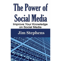 The Power of Social Media: Improve Your Knowledge on Social Media - Paperback