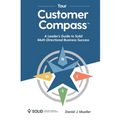 Your Customer Compass: A Leader's Guide to Solid Multi-Directional Business Success - Paperback