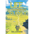 Life, an Extraordinary Journey - Paperback