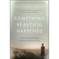 Something Beautiful Happened: A Story of Survival and Courage in the Face of Evil - Paperback
