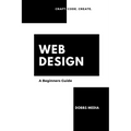 Web Design: A Beginner's Guide - Paperback