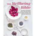 The Wellbeing Bible: Nourish Your Body, Mind, and Soul for a Healthier, Happier, and More Balanced Life - Hardcover
