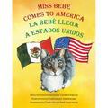 Miss Bebe Comes to America - La Bebé Llega a Estados Unidos - Paperback