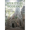 Spiritual Ecology: A Quiet Revolution - Hardcover