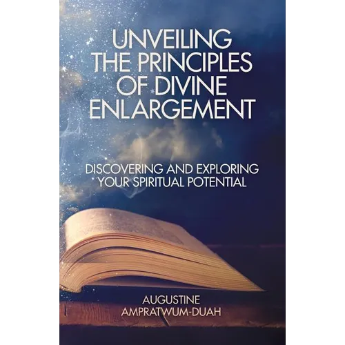 Unveiling the Principles of Divine Enlargement: Discovering and Exploring Your Spiritual Potential - Paperback