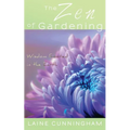 The Zen of Gardening: Wisdom Rooted in the Earth - Paperback