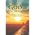 The God of All Seasons: For Normal and Common People Like Us - Paperback