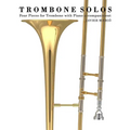 Trombone Solos: Four Pieces for Trombone with Piano Accompaniment - Paperback