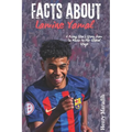 FACTS ABOUT Lamine Yamal: A Rising Star's Story from La Masia to the Global Stage - Paperback