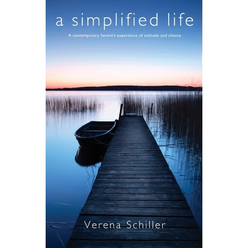 A Simplified Life: A Contemporary Hermit's Experience of Solitude and Silence - Paperback